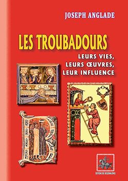 Télécharger le livre :  Les Troubadours, leurs vies, leurs oeuvres, leur influence