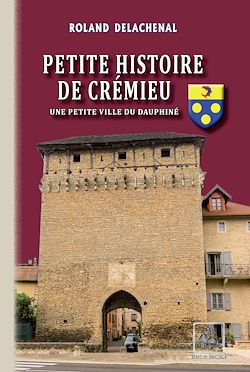 Télécharger le livre :  Petite Histoire de Crémieu