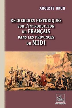 Télécharger le livre :  Recherches historiques sur l'introduction du français dans les Provinces du Midi