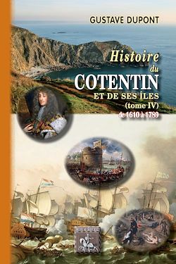 Télécharger le livre :  Histoire du Cotentin et de ses îles (Tome 4 : de 1610 à 1789)