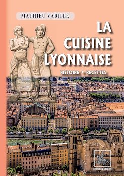 Télécharger le livre :  La Cuisine lyonnaise (histoire - recettes)