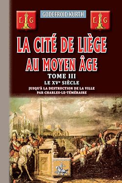 Télécharger le livre :  La Cité de Liège au Moyen Âge (Tome 3)