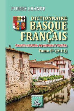 Télécharger le livre :  Dictionnaire basque-français (Tome Ier : A-IJ)