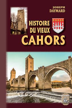 Télécharger le livre :  Histoire du Vieux Cahors