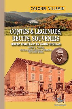 Télécharger le livre :  Contes et Légendes, Récits, Souvenirs (oeuvres dialectales en patois mosellan - T2 : prose)