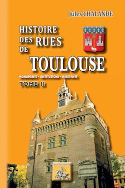 Télécharger le livre :  Histoire des Rues de Toulouse (Tome 2)