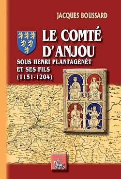 Télécharger le livre :  Le comté d'Anjou sous Henri II Plantagenêt et ses fils (1151-1204)