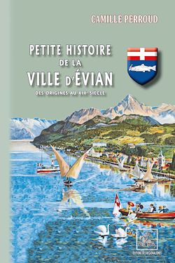 Télécharger le livre :  Petite Histoire de la Ville d'Evian