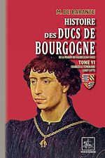Télécharger le livre :  Histoire des Ducs de Bourgogne de la maison de Valois (Tome 6 : Charles le Téméraire 1467-1477)