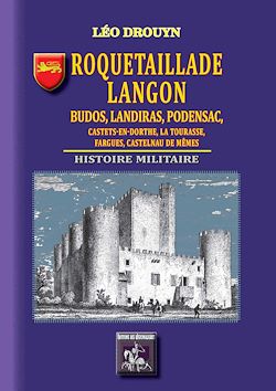 Télécharger le livre :  Roquetaillade, Langon, Budos, Landiras, Podensac, Castets-en-Dorthe, la Tourasse, Fargues, Castelnau-de-Mêmes (Histoire militaire)