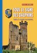 Télécharger le livre :  Sous le Signe des Dauphins (contes et légendes du Dauphiné)