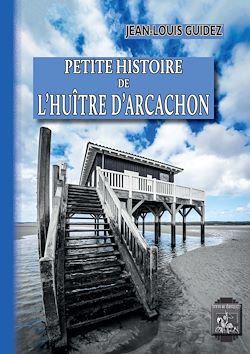 Télécharger le livre :  Petite Histoire de l'Huître d'Arcachon