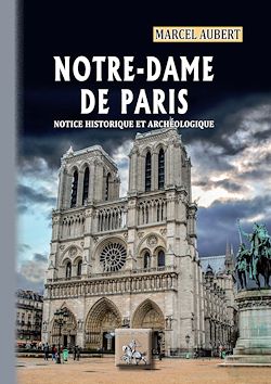Télécharger le livre :  Notre-Dame de Paris, notice historique et archéologique