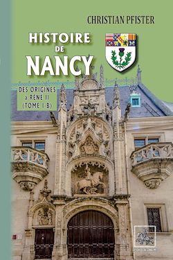 Télécharger le livre :  Histoire de Nancy — (Tome I-b) - des origines à René II