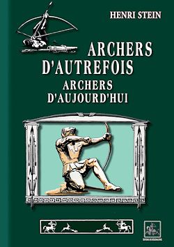 Télécharger le livre :  Archers d'autrefois, Archers d'aujourd"hui