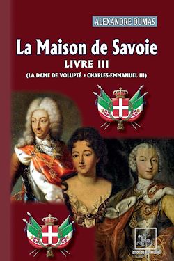 Télécharger le livre :  La Maison de Savoie (Livre 3 : La Dame de Volupté - Charles-Emmanuel III)