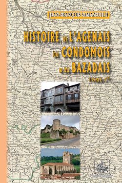 Télécharger le livre :  Histoire de l'Agenais, du Bazadais et du Condomois (Tome 1)