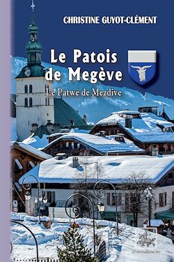 Télécharger le livre :  Le Patois de Megève - Le Patwé de Mezdive