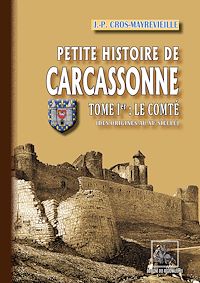 Téléchargez le livre :  Petite Histoire de Carcassonne (Tome 1 : le Comté)