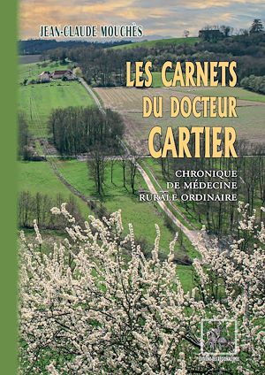 Téléchargez le livre :  Les Carnets du Docteur Cartier (chronique de médecine rurale ordinaire)