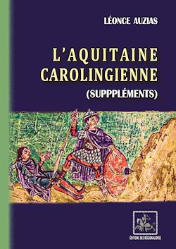 Télécharger le livre :  L'Aquitaine carolingienne (Suppléments)