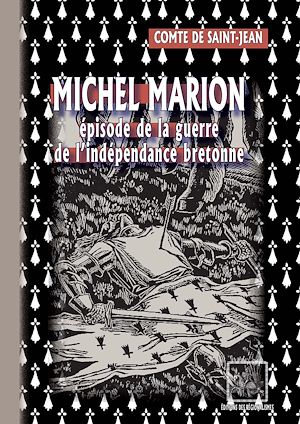 Téléchargez le livre :  Michel Marion • épisode de la guerre de l'indépendance bretonne
