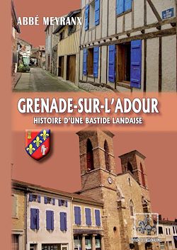 Télécharger le livre :  Grenade-sur-l'Adour, histoire d'une Bastide landaise