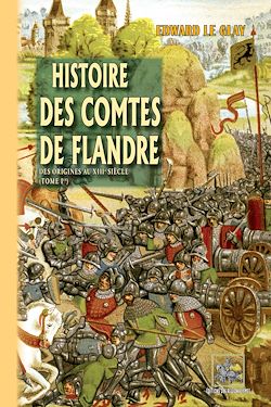 Télécharger le livre :  Histoire des Comtes de Flandre (Tome 1 : des origines au XIIIe siècle)