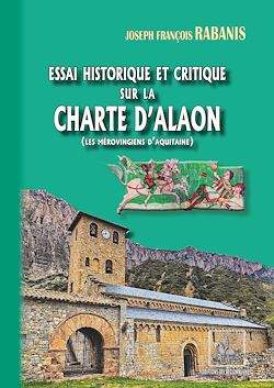 Télécharger le livre :  Essai historique et critique sur la Charte d'Alaon