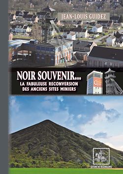 Télécharger le livre :  Noir Souvenir... la fabuleuse reconversion des anciens sites miniers