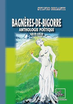 Télécharger le livre :  Bagnères-de-Bigorre anthologie poétique (1819-1934)