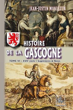 Télécharger le livre :  Histoire de la Gascogne (Tome 6 : XVIIe siècle - Suppléments et Notes)