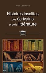 Télécharger le livre :  Histoires insolites des écrivains et de la littérature