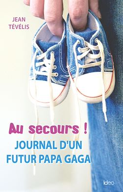Télécharger le livre :  Au secours ! Journal d'un futur papa gaga