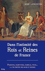 Télécharger le livre :  Dans l'intimité des Rois et Reines de France