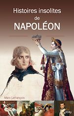 Télécharger le livre :  Histoires insolites de Napoléon