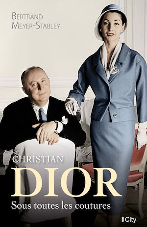 Christian Dior, sous toutes les coutures | Meyer-Stabley, Bertrand (1955-....). Auteur