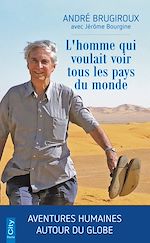 Download this eBook L'homme qui voulait voir tous les pays du monde