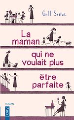 Télécharger le livre :  La maman qui ne voulait plus être parfaite