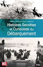 Télécharger le livre :  Histoires Secrètes et Curieuses du Débarquement