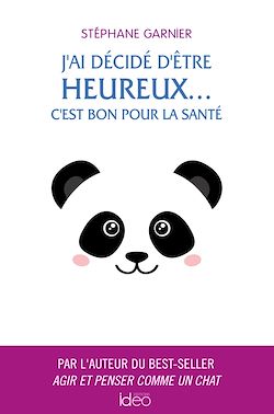 Télécharger le livre :  J'ai décidé d'être heureux... C'est bon pour la santé