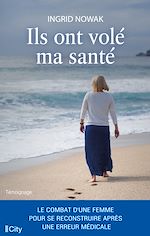 Télécharger le livre :  Ils ont volé ma santé