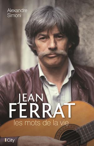 Téléchargez le livre :  Jean Ferrat, les mots de la vie