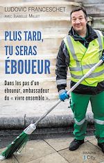 Télécharger le livre :  Plus tard, tu seras éboueur