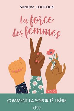Télécharger le livre :  La force des femmes : comment la sororité libère