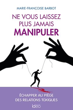 Télécharger le livre :  Ne vous laissez plus jamais manipuler