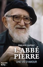 Télécharger le livre :  L'Abbé Pierre, une vie d'amour