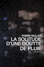 Télécharger le livre :  La solitude d'une goutte de pluie