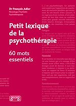 Télécharger le livre :  Petit lexique de la psychothérapie - 60 mots essentiels