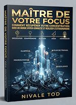 Download this eBook Maître de votre Focus : Comment récupérer votre Concentration dans un monde hyper-connecté et réaliser l'extraordinaire